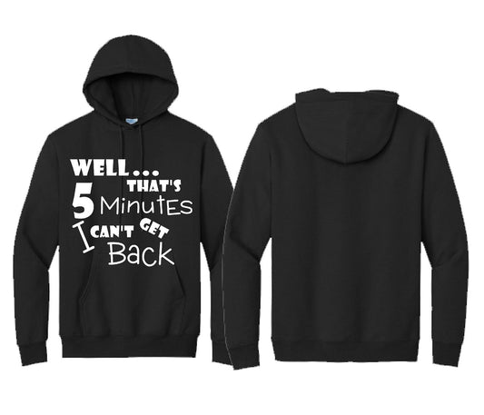 well that's time I cant get back Hooded Sweatshirt